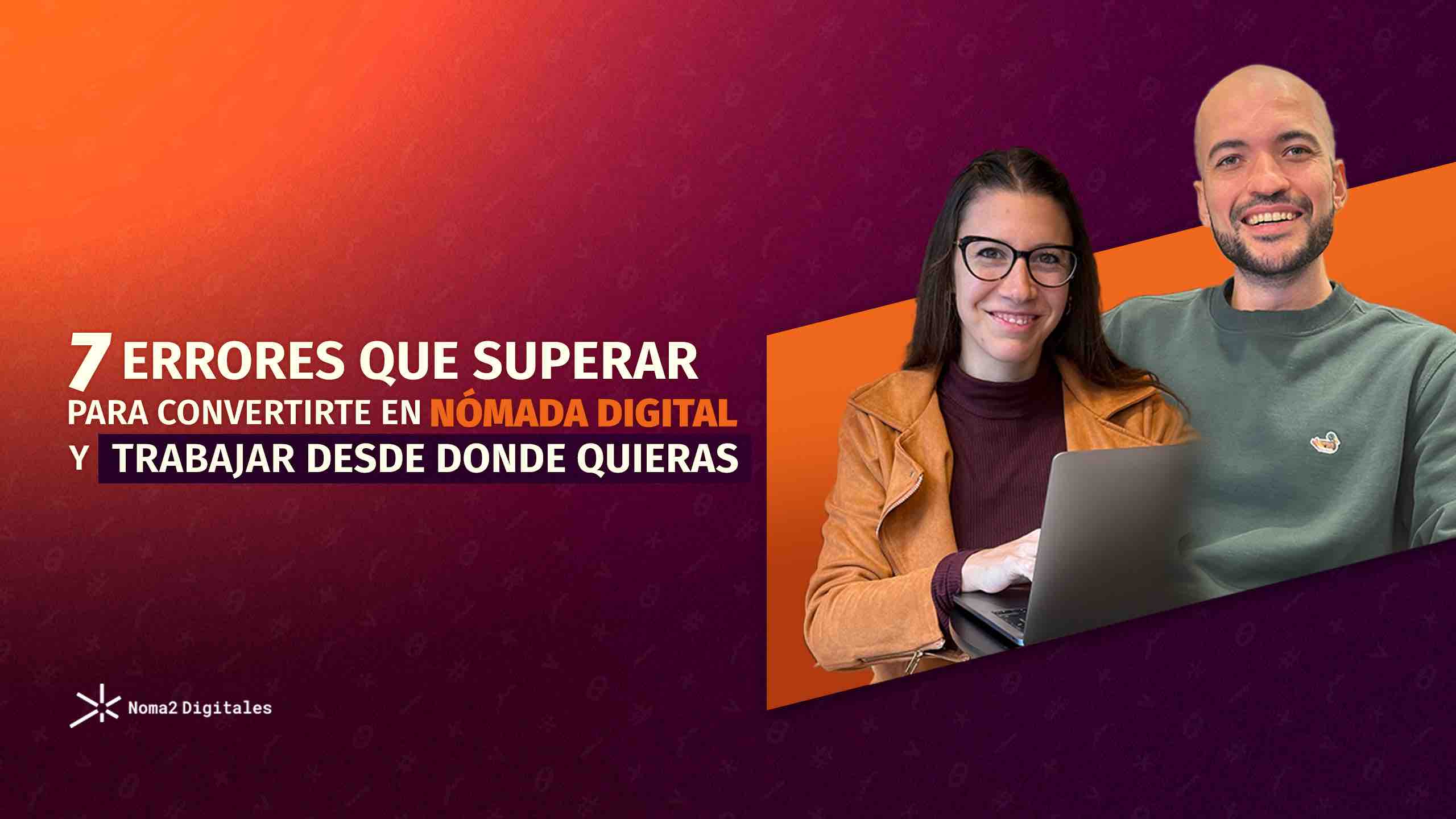 Banner masterclass: 7 errores que superar para convertirte en nómada digital y trabajar desde donde quieras